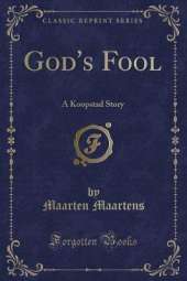God's Fool: A Koopstad Story (Classic Reprint)