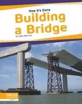 How It's Done: Building a Bridge