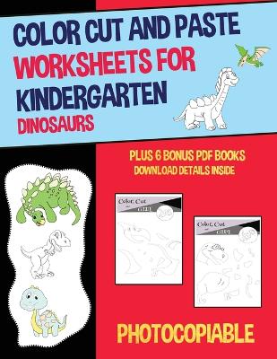 Color Cut and Paste Worksheets for Kindergarten (Dinosaurs)