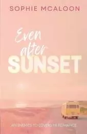 Even After Sunset: A YA enemies to lovers opposites attract romance