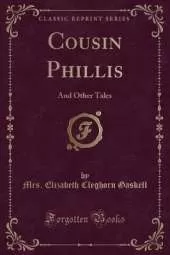 Cousin Phillis: And Other Tales (Classic Reprint)
