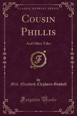 Cousin Phillis: And Other Tales (Classic Reprint)