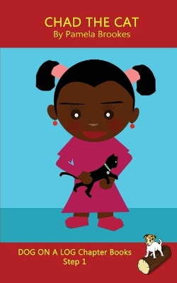 Chad The Cat Chapter Book: Sound-Out Phonics Books Help Developing Readers, including Students with Dyslexia, Learn to Read (Step 1 in a Systematic Series of Decodable Books)