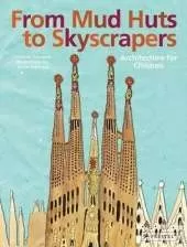 From Mud Huts to Skyscrapers: Architecture for Children
