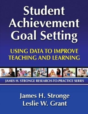 Student Achievement Goal Setting: Using Data to Improve Teaching and Learning