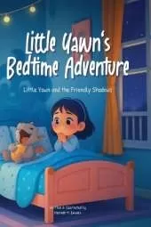 Little Yawn and the Friendly Shadows: A Cozy Bedtime Story