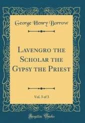 Lavengro the Scholar the Gypsy the Priest, Vol. 3 of 3 (Classic Reprint)