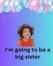 I'm Going To Be A Big Sister