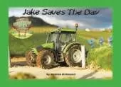 The Adventures Of Hedgerow Farm Tractors and Friends: Jake Saves The Day