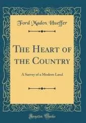 The Heart of the Country: A Survey of a Modern Land (Classic Reprint)