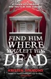 Find Him Where You Left Him Dead