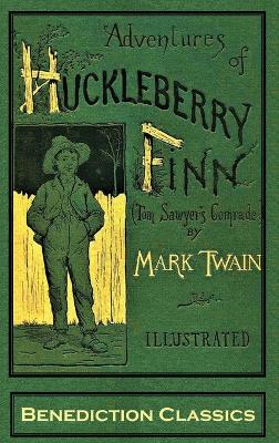 Adventures of Huckleberry Finn (Tom Sawyer's Comrade): [FULLY ILLUSTRATED FIRST EDITION. 174 original illustrations.]