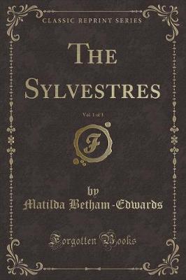 The Sylvestres, Vol. 1 of 3 (Classic Reprint)