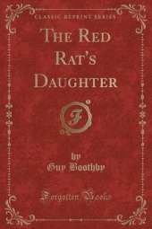 The Red Rat's Daughter (Classic Reprint)
