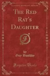 The Red Rat's Daughter (Classic Reprint)