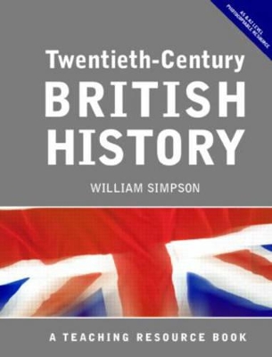 Twentieth Century British History: A Teaching Resource Book