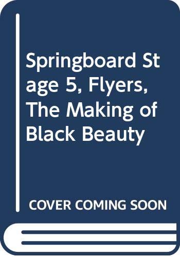Springboard Stage 5, Flyers, The Making of Black Beauty