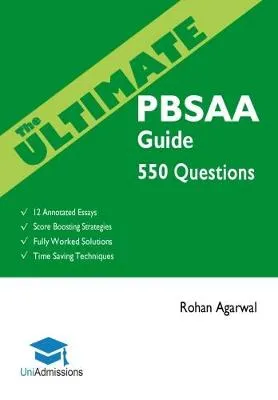 The Ultimate PBSAA Guide: 550 Practice Questions: Fully Worked Solutions, Time Saving Techniques, Score Boosting Strategies, 12 Annotated Essays (Psychological and Behavioural Sciences Admissions Assessment) UniAdmissions