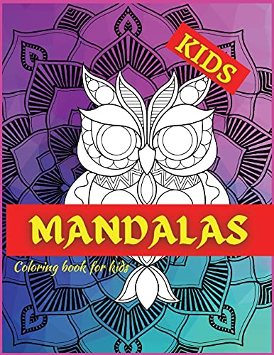 Mandala Coloring book for KIDS: Activity Book for Children, Beautiful Big Mandalas to color, Beginners Mandala Collection, Fun, Easy, For Kids Ages 4-7, 8-12. Great Gift for Boys & Girls.