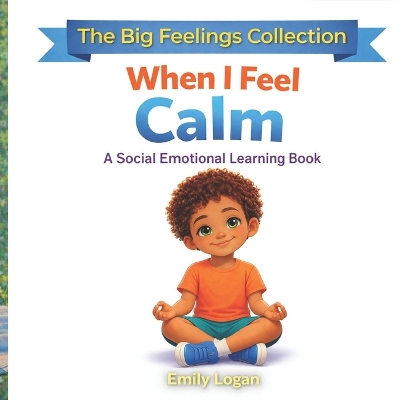 When I Feel Calm: A Social and Emotional Learning Book
