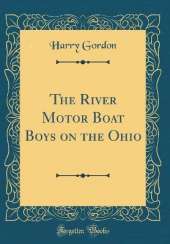 The River Motor Boat Boys on the Ohio (Classic Reprint)