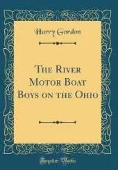 The River Motor Boat Boys on the Ohio (Classic Reprint)