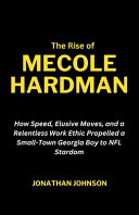 The Rise of Mecole Hardman: How Speed, Elusive Moves, and a Relentless Work Ethic Propelled a Small-Town Georgia Boy to NFL Stardom