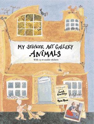 My Sticker Art Gallery: Animals: With 15 Re-usable Stickers