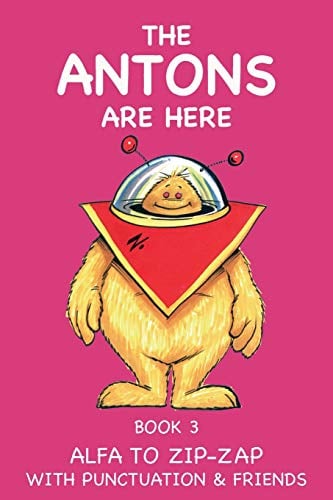 Alfa to Zip-Zap with Punctuation and Friends: Fun Learning with the Antons