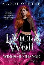 Dacia Wolf & the Wings of Change: A magical, dark paranormal fantasy novel