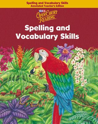 Open Court Reading, Spelling and Vocabulary Skills Annotated Teacher's Edition, Grade 6