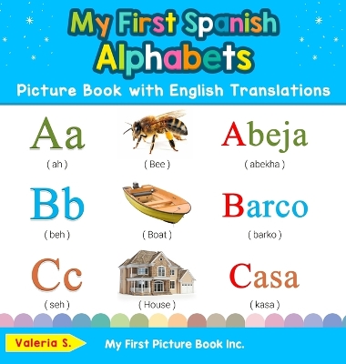 My First Spanish Alphabets Picture Book with English Translations: Bilingual Early Learning & Easy Teaching Spanish Books for Kids