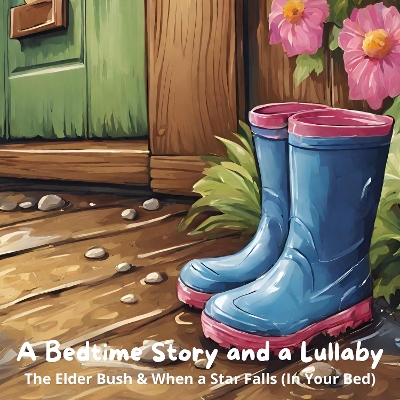 A Bedtime Story and a Lullaby: The Elder Bush & When a Star Falls (In Your Bed)