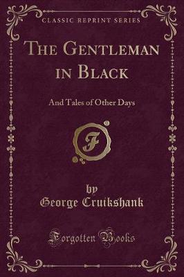 The Gentleman in Black: And Tales of Other Days (Classic Reprint)