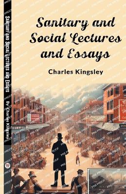 Sanitary and Social Lectures and Essays (Edition2024)