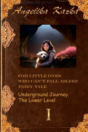 For Little Ones Who Can't Fall Asleep. Fairy Tale: Underground Journey. The Lower Level