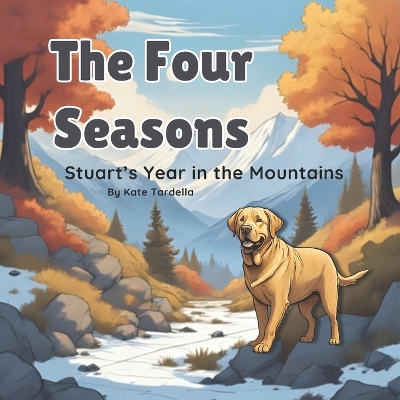 The Four Seasons: Stuart's Year in the Mountains