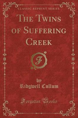 The Twins of Suffering Creek (Classic Reprint)