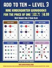 Best Books for 2 Year Olds (Add to Ten - Level 3): 30 Full Color Preschool/Kindergarten Addition Worksheets That Can Assist with Understanding of Math