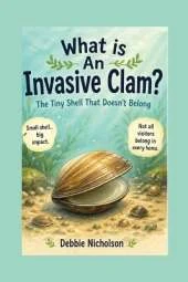 What Is an Invasive Clam?: The Tiny Shell That Doesn't Belong