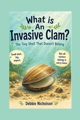 What Is an Invasive Clam?: The Tiny Shell That Doesn't Belong