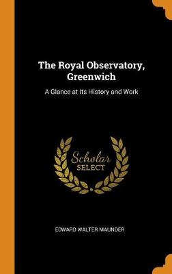 The Royal Observatory, Greenwich: A Glance at Its History and Work