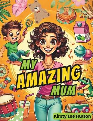 My Amazing Mum