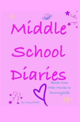 Middle School Diaries: Book One Max Moves to Sunnyside