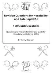 Revision Questions for Hospitality and Catering GCSE: 100 Quick Questions. Q&A from Revision Guide