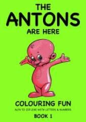 The Antons Are Here Colouring Fun: Alfa to Zip-Zap, with Letters & Numbers