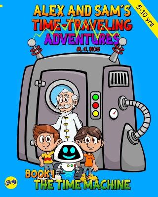 Book 1 - The Time Machine: Alex and Sam finds the Time Machine, and meet Roby and professor Naxos