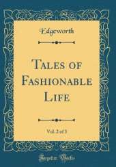 Tales of Fashionable Life, Vol. 2 of 3 (Classic Reprint)