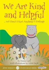 We are Kind and Helpful: We Don't Hurt Anybody's Feelings