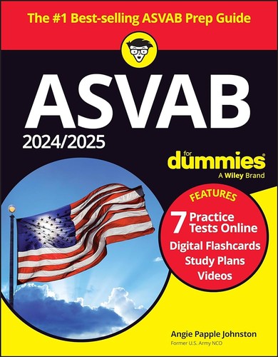 2024/2025 ASVAB for Dummies (+ 7 Practice Tests, Flashcards, & Videos Online)